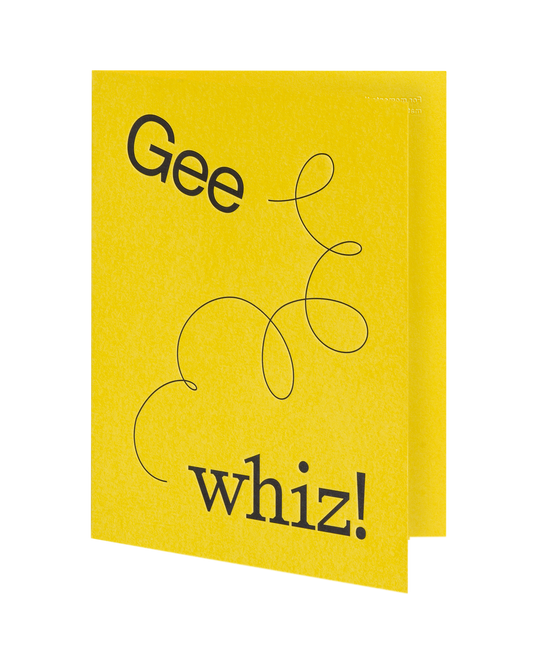 Gee whiz!
