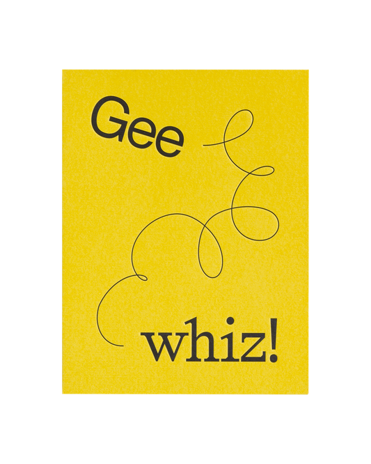 Gee whiz!