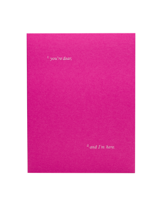 You're dear, and I'm here
